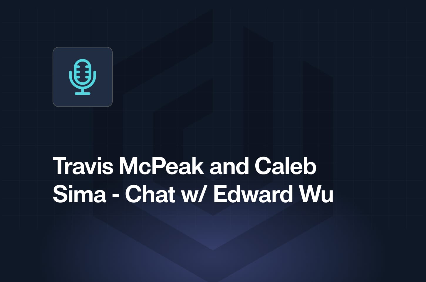 A podcast with Travis McPeak and Caleb Kimura.